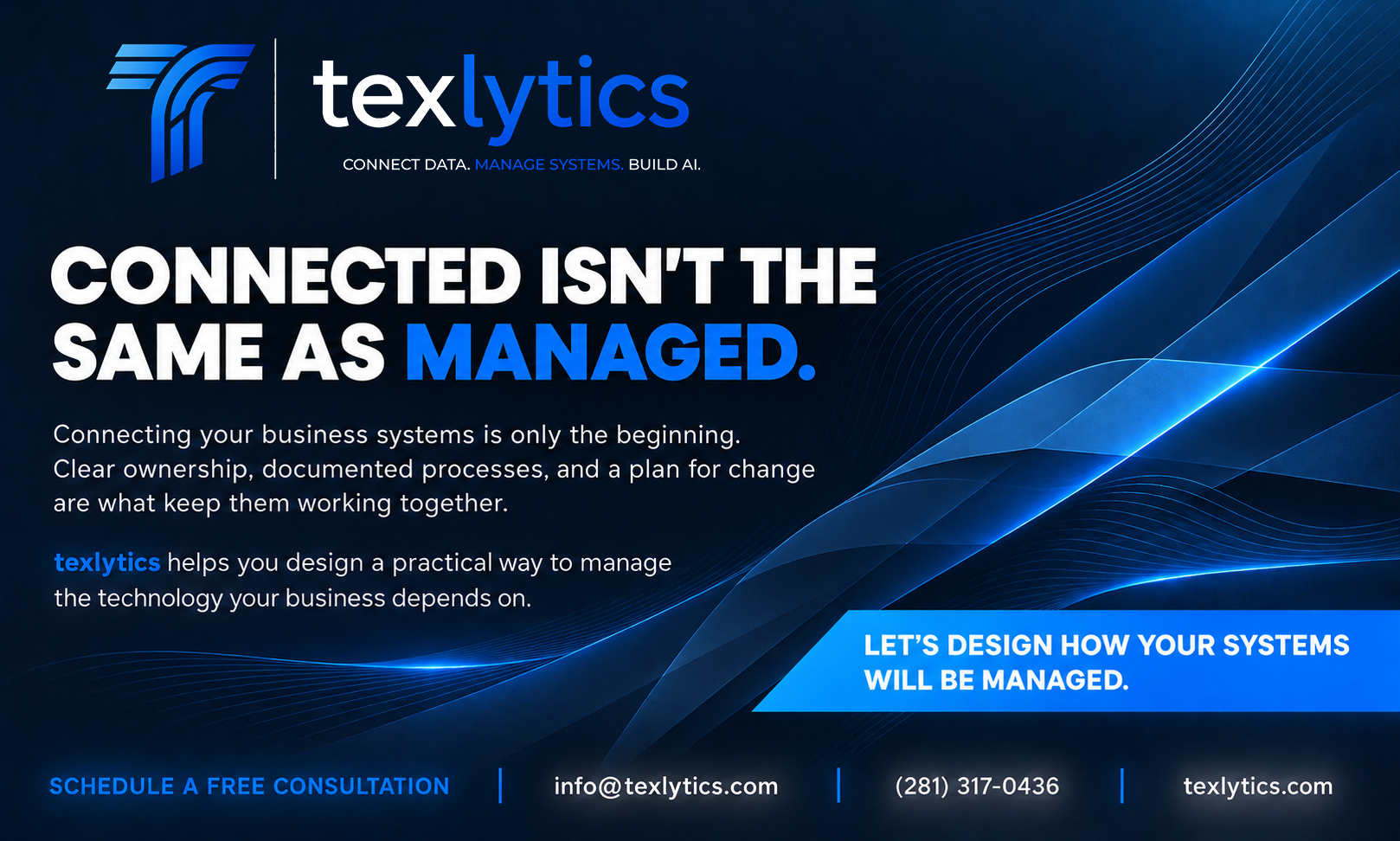 Dark navy and electric-blue texlytics advertisement with flowing lines representing connected business systems. Headline: “Connected isn’t the same as managed.” The ad explains that clear ownership, documented processes, and a plan for change keep connected systems working together. It invites businesses to schedule a free consultation at texlytics.com.